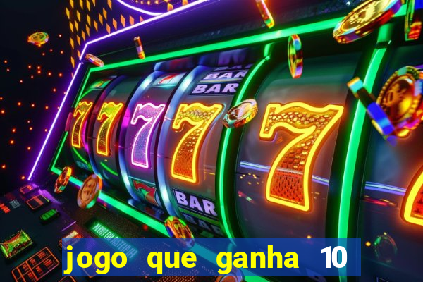 jogo que ganha 10 reais no cadastro